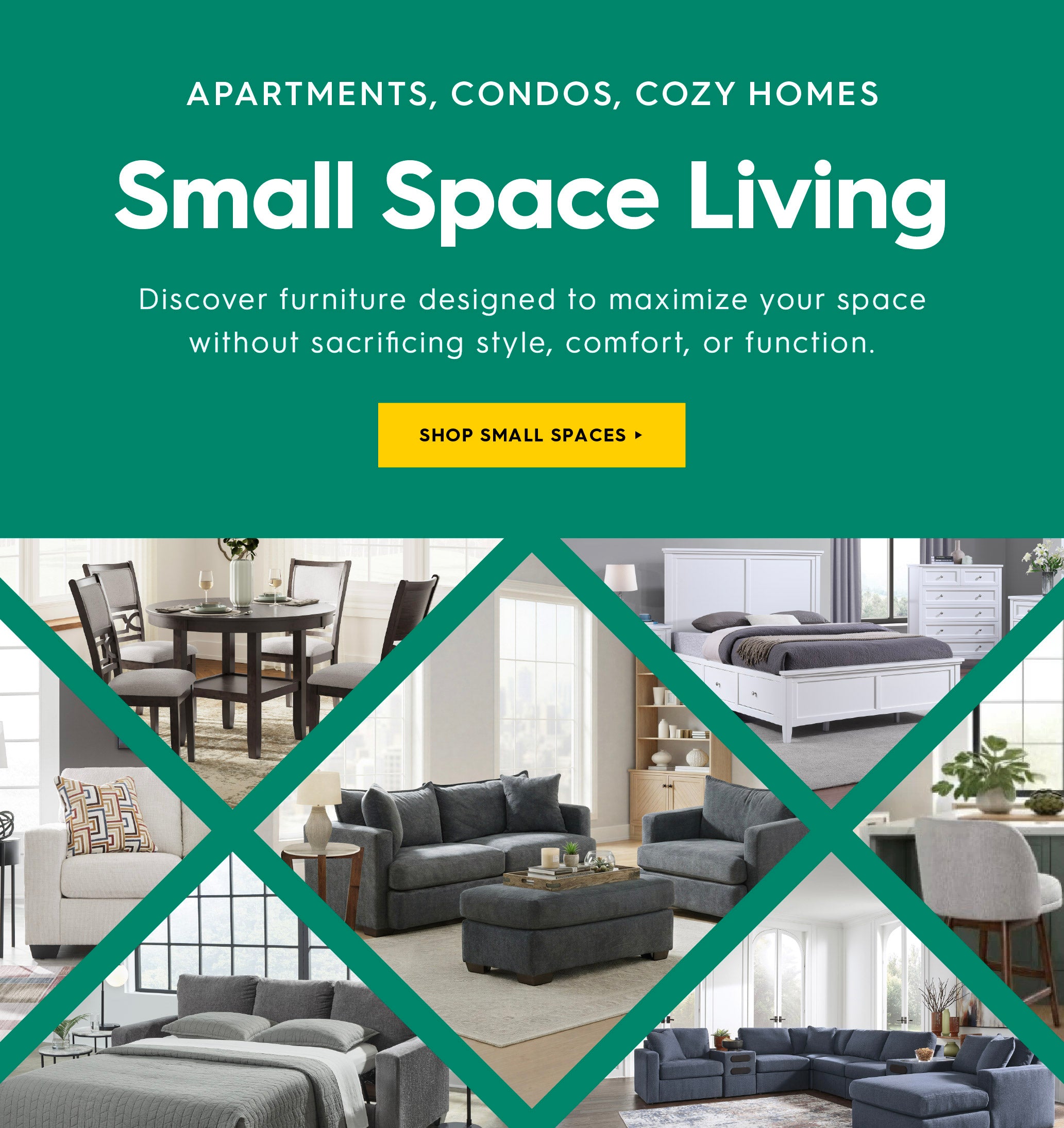 Advertisement for small space living with furniture images and text on a green background. Discover furniture designed to maximize your space without sacrificing style, comfort, or function. Shop small spaces.