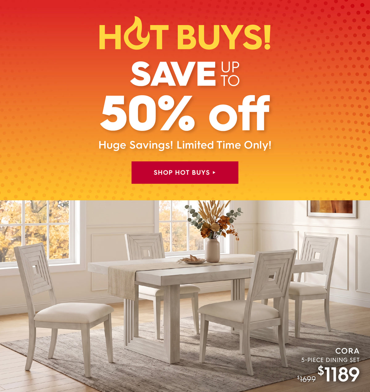 A promotional catalog banner with a large orange-to-yellow gradient header reading 'HOT BUYS! SAVE UP TO 50% off' and a photo below showing a white 5-piece dining set in a bright dining room. The set includes a rectangular table and four chairs.