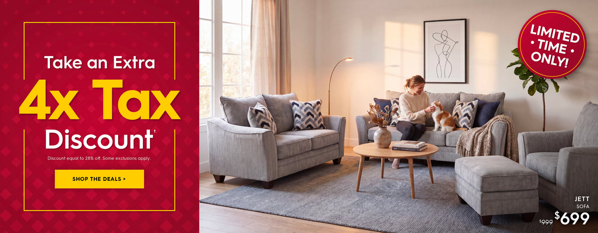 Limited time only! Take an extra 4X Tax Discount. Discount equal to 28% off. Some exclusions apply. Shop the deals. Pictured: Jett Sofa. Previously $999, now $699. 
